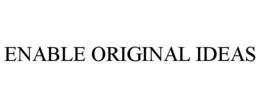 ENABLE ORIGINAL IDEAS trademark
