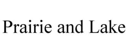 PRAIRIE AND LAKE trademark