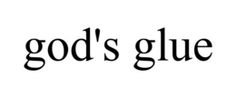 GOD'S GLUE trademark