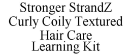 STRONGER STRANDZ CURLY COILY TEXTURED HAIR CARE LEARNING KIT trademark