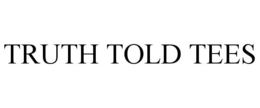 TRUTH TOLD TEES trademark