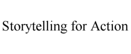 STORYTELLING FOR ACTION trademark