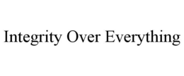 INTEGRITY OVER EVERYTHING trademark