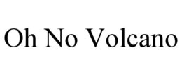 OH NO VOLCANO trademark