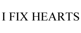 I FIX HEARTS trademark