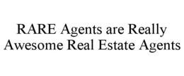 RARE AGENTS ARE REALLY AWESOME REAL ESTATE AGENTS trademark