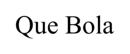 QUE BOLA trademark