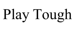 PLAY TOUGH trademark