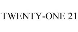 TWENTY-ONE 21 trademark