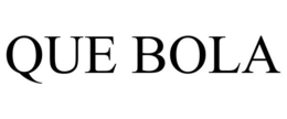 QUE BOLA trademark