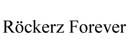 RÖCKERZ FOREVER trademark