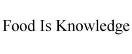 FOOD IS KNOWLEDGE trademark