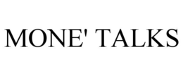 MONE' TALKS trademark
