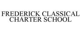 FREDERICK CLASSICAL CHARTER SCHOOL trademark