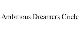 AMBITIOUS DREAMERS CIRCLE trademark