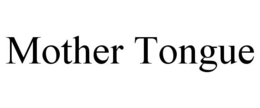 MOTHER TONGUE trademark