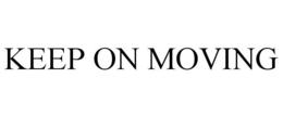 KEEP ON MOVING trademark