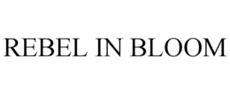 REBEL IN BLOOM trademark