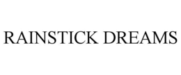 RAINSTICK DREAMS trademark