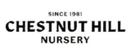 SINCE 1981 CHESTNUT HILL NURSERY trademark