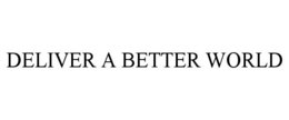 DELIVER A BETTER WORLD trademark