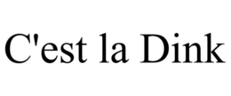 C'EST LA DINK trademark