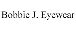 BOBBIE J. EYEWEAR trademark
