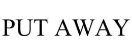 PUT AWAY trademark