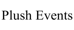 PLUSH EVENTS trademark