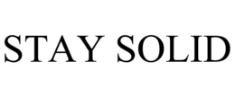 STAY SOLID trademark