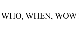 WHO, WHEN, WOW! trademark