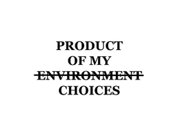 PRODUCT OF MY ENVIRONMENT CHOICES trademark