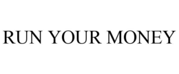 RUN YOUR MONEY trademark