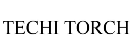 TECHI TORCH trademark