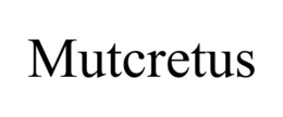 MUTCRETUS trademark