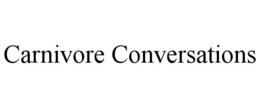 CARNIVORE CONVERSATIONS trademark