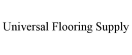 UNIVERSAL FLOORING SUPPLY trademark