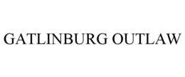 GATLINBURG OUTLAW trademark