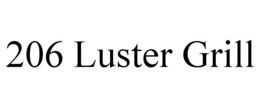 206 LUSTER GRILL trademark