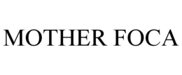 MOTHER FOCA trademark