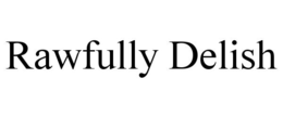 RAWFULLY DELISH trademark