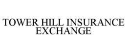 TOWER HILL INSURANCE EXCHANGE trademark