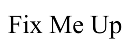 FIX ME UP trademark