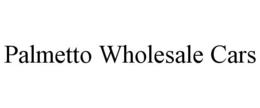 PALMETTO WHOLESALE CARS trademark