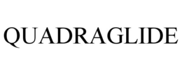 QUADRAGLIDE trademark