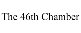 THE 46TH CHAMBER trademark