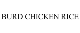 BURD CHICKEN RICE trademark