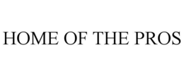 HOME OF THE PROS trademark