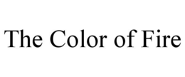 THE COLOR OF FIRE trademark