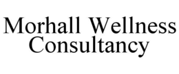 MORHALL WELLNESS CONSULTANCY trademark